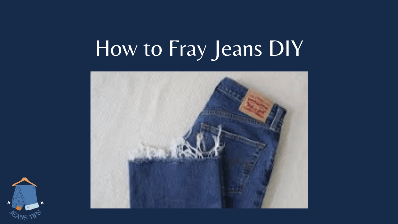 How To Fray Jeans At Home Easy Steps Jeans Tips