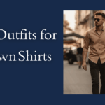 Best Outfits for Brown Shirts