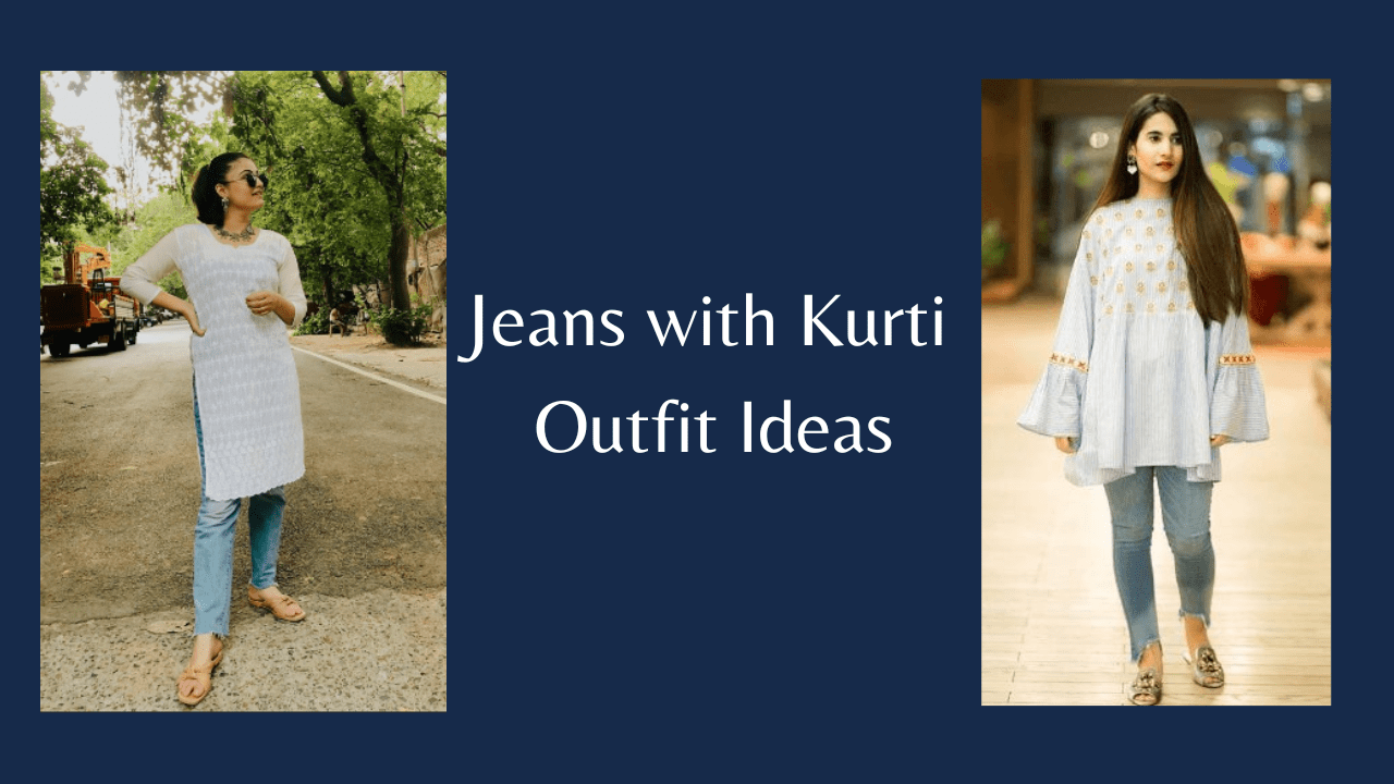 Jeans with Kurti Outfit IdeaS