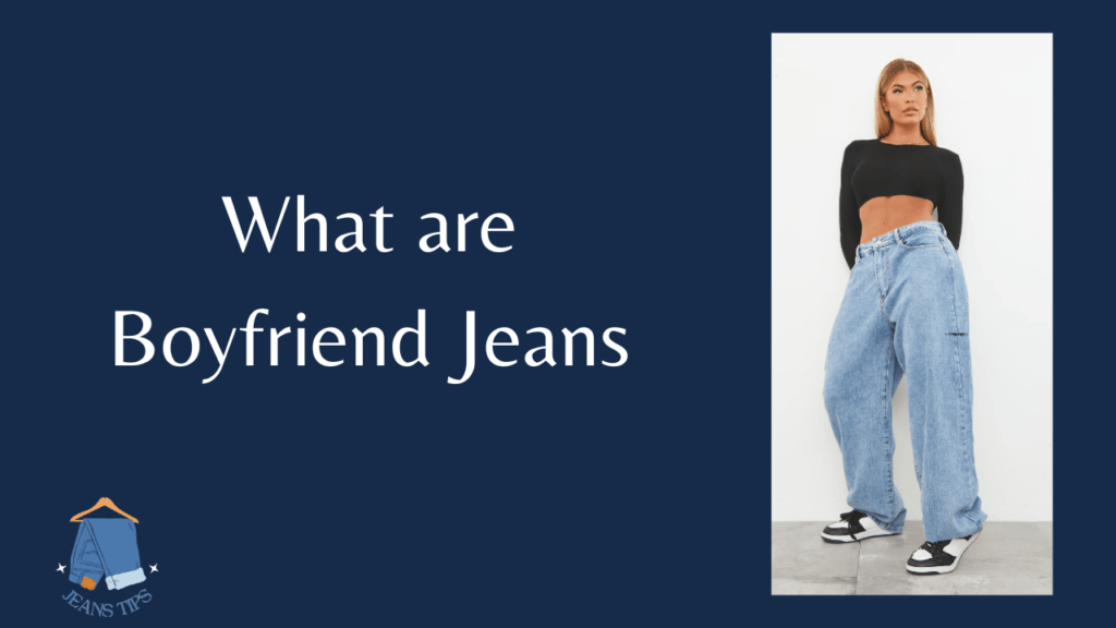 What are Boyfriend Jeans