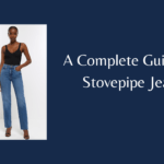 A Complete Guide for Stovepipe Jeans