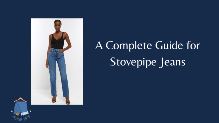 A Complete Guide for Stovepipe Jeans