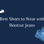 Best Shoes to Wear with Bootcut Jeans