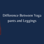 Difference Between Yoga pants and Leggings