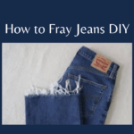 How to Fray Jeans at home