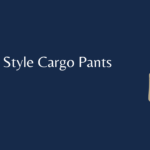 How to Style Cargo Pants