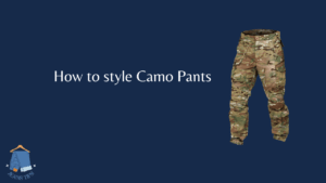 How to style Camo Pants