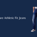 What are Athletic Fit Jeans