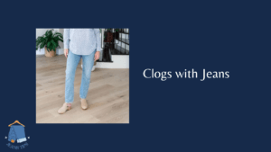 Clogs with Jeans